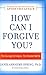 How Can I Forgive You?: The Courage To Forgive, the Freedom Not To by Janis A. Spring (2004-02-03)