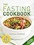 The Fasting Cookbook: 100 delicious recipes for 100, 200 and 300 calorie meals
