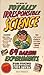 The Book of Totally Irresponsible Science