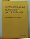 Bestandserhaltung in Archiven und Bibliotheken (Werkhefte der Staatlichen Archivverwaltung Baden-Württemberg) (German Edition) Bestandserhaltung in Archiven und Bibliotheken (Werkhefte der Staatlichen Archivverwaltung Baden-Württemberg) (German Edition)