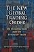 The New Global Trading Order: The Evolving State and the Future of Trade by Dennis Patterson (2010-01-15)
