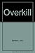Overkill by John Benteen (1976-06-30)