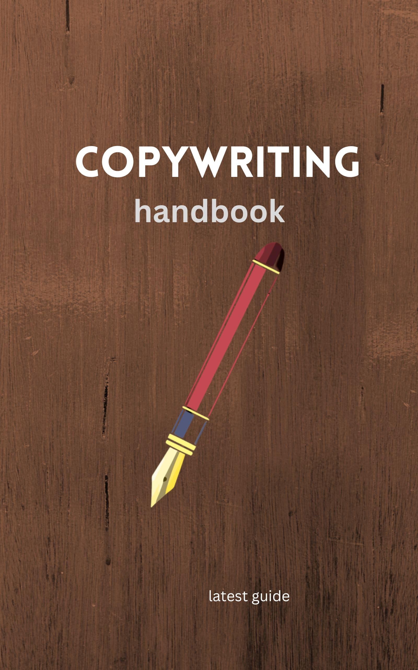 THE COPYWRITER'S HAND BOOK: copywriting best guide (Earn massive income with copywriting)