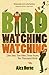 Birdwatchingwatching: One Year, Two Men, Three Rules, Ten Thousand Birds by Alex Horne (2009-08-06)