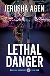 Lethal Danger by Jerusha Agen