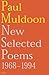 New Selected Poems: 1968-1994 by Muldoon, Paul (2004) Paperback