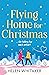 Flying Home for Christmas: A totally charming and hilarious Christmas rom com to warm your heart!