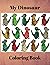 My Dinosaur Coloring Book: ...
