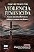 Violencia feminicida: Casos medicoforenses sobre eventos recientes (Spanish Edition)
