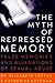 The Myth of Repressed Memory: False Memories and Allegations of Sexual Abuse by Loftus, Elizabeth F. (1996) Paperback