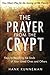 The Prayer from the Crypt: Keys to Reaching the Souls of Your Loved Ones and Others by Kunneman, Hank (2013) Paperback