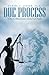 Due Process: A Plea for Biblical Justice Among God???s People by Daniel C. Juster Th.D (2015-12-18)