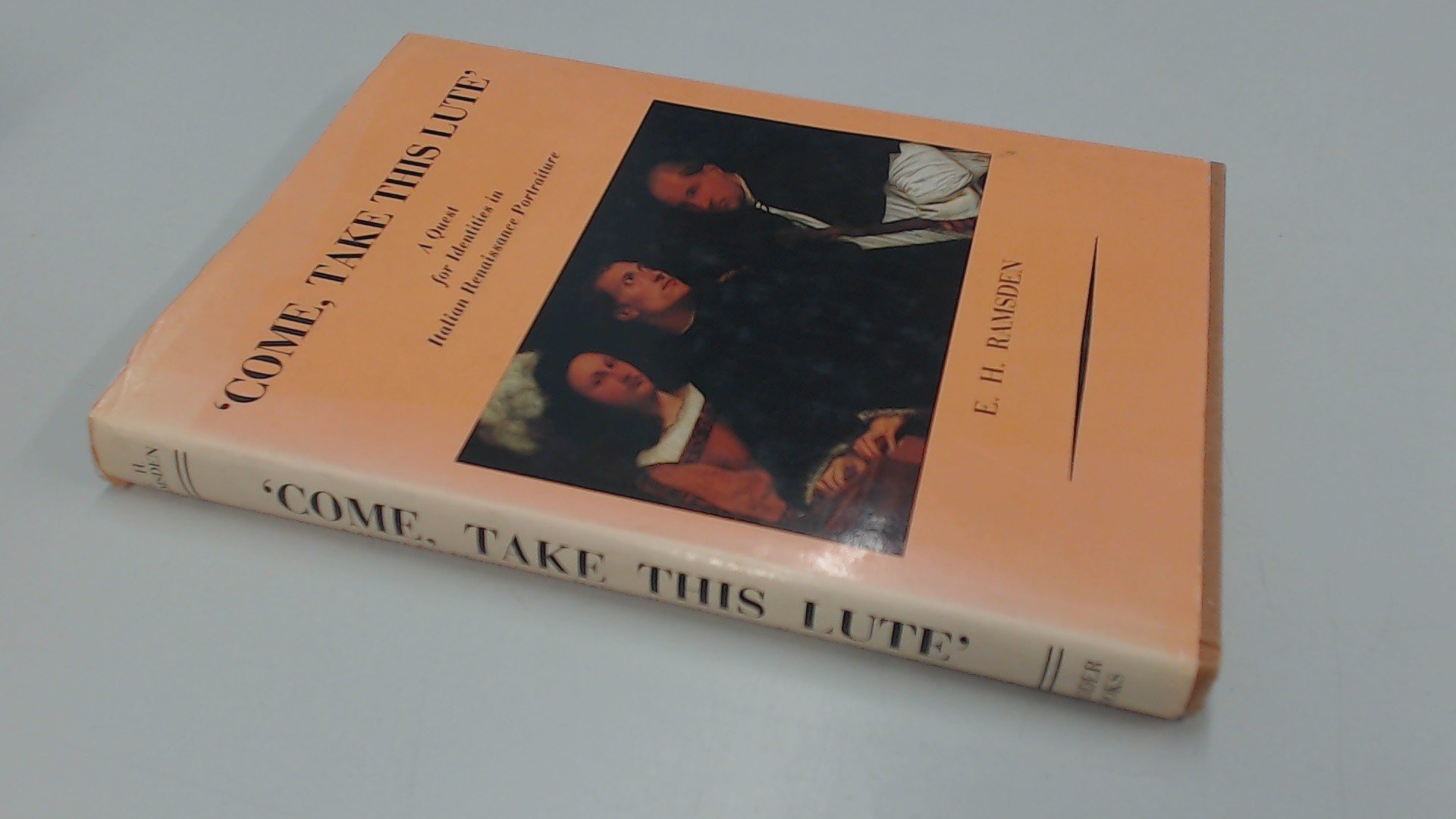 Come, Take This Lute: A Quest for Identities in Italian Renaissance Portraiture (Hardcover)