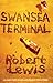 Swansea Terminal (Robert Llywelyn Trilogy 2) by Lewis, Robert (2007) Paperback