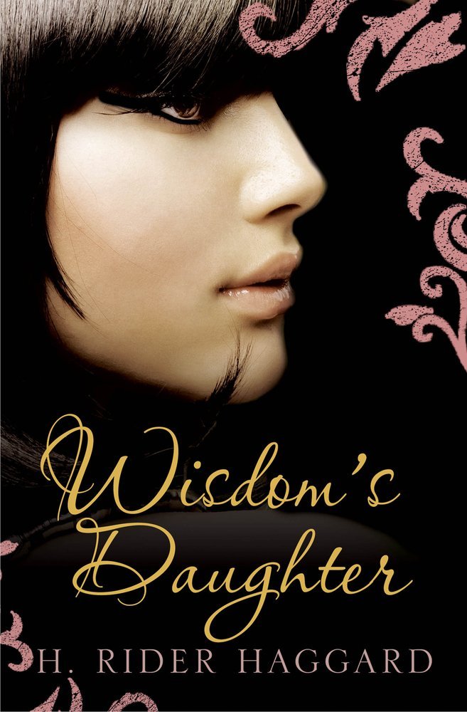 Wisdom's Daughter (She) by H. Rider Haggard (31-May-2013) Paperback