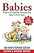 Babies: A Parent's Guide to Enjoying Baby's First Year by Christopher Green (4-Mar-2010) Paperback