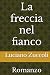 La freccia nel fianco (Italian Edition)
