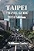 Taipei travel guide 2024 Ed...