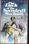 The luck of the Spindrift: A novel of adventure (Books by Max Brand)