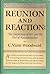 Reunion and reaction;: The compromise of 1877 and the end of reconstruction
