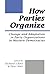 How Parties Organize: Change and Adaptation in Party Organizations in Western Democracies (1995-01-24)