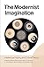 The Modernist Imagination: Intellectual History and Critical Theory (2011-01-01)