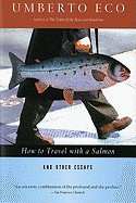 How to Travel with a Salmon and other Essays [Uncorrected Proof]