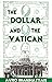 The Dollar and the Vatican