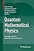 Quantum Mathematical Physics: A Bridge between Mathematics and Physics (2016-02-24)