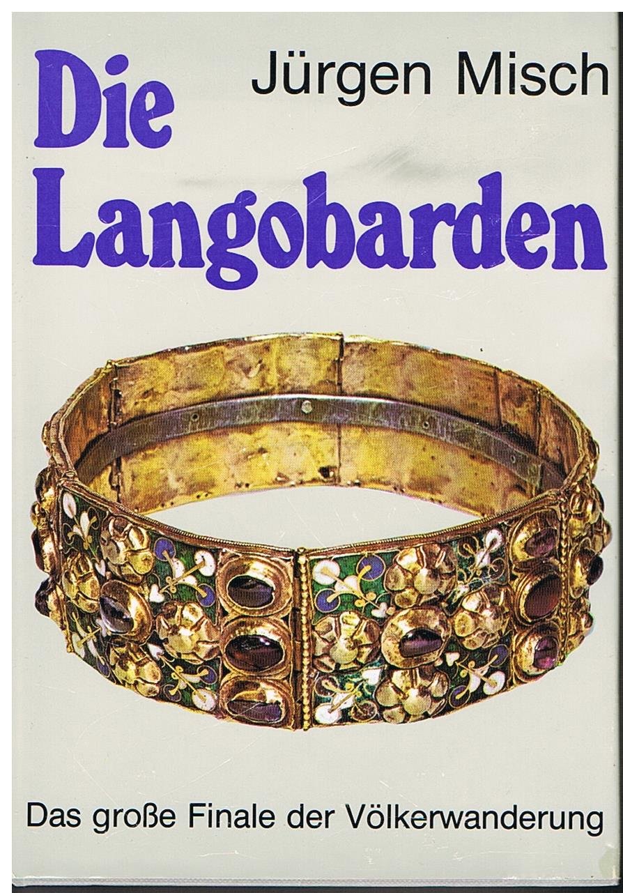 Die Langobardendas Große Finale Der Völkerwanderung (Hardcover)