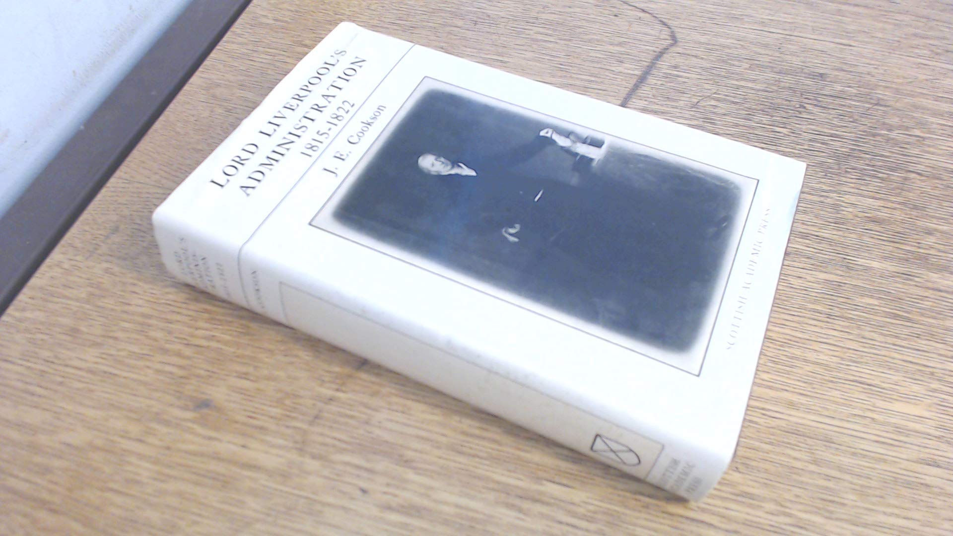 Lord Liverpool's Administration: The Crucial Years, 1815-1822 (Hardcover)