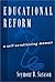 Educational Reform: A Self-Scrutinizing Memoir by Seymour Bernard Sarason (2002-07-28)