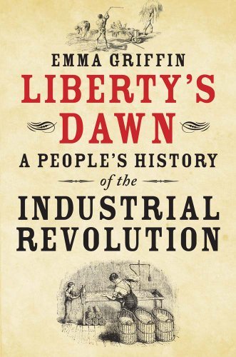 [Liberty's Dawn: A People's History of the Industrial Revolution] [By: Griffin, Emma] [August, 2014]