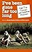 I've Been Gone Far Too Long: Field Study Fiascoes and Expedition Disasters (Travel Literature Series) by Monique Borgerhoff Mulder (ed) (1996-08-01)