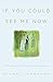 If You Could See Me Now: A Chronicle of Identity and Adoption by Michael Mewshaw (2014-08-12)