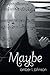 Maybe by Amber L. Johnson (2015-02-12)