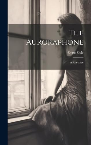 The Auroraphone: A Romance (Hardcover)