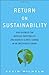 Return on Sustainability: How Business Can Increase Profitability and Address Climate Change in an Uncertain Economy 1st edition by Wilhelm, Kevin (2013) Hardcover