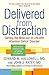 Delivered from Distraction: Getting the Most out of Life with Attention Deficit Disorder