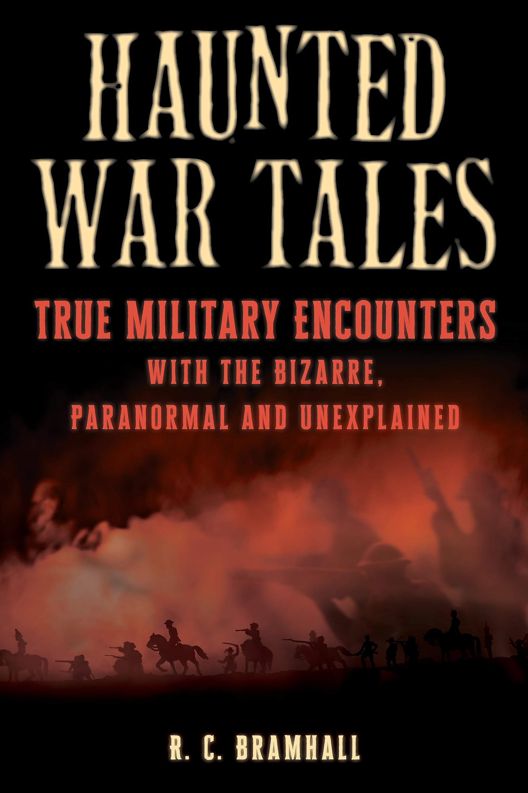 Haunted War Tales: True Military Encounters with the Bizarre, Paranormal, and Unexplained (Jumbo Story Collections)