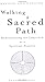 Walking a Sacred Path: Rediscovering the Labyrinth as a Spiritual Practice by Artress, Lauren(March 7, 2006) Paperback