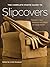 The Complete Photo Guide to Slipcovers: Transform Your Furniture with Fitted or Casual Covers (2006-11-01)