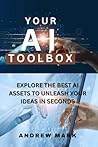 YOUR AI TOOLBOX: Explore The Best AI Assets To Unleash Your Ideas in Seconds