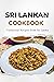 Sri Lankan Cookbook: Tradit...