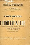 Pages choisies d'homeopathie et esquisse d'une bibliographie methodique de la doctrine a l'usage du corps medical et du grand public.
