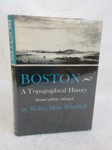 Rare Walter Muir Whitehill BOSTON A Topographical History 1979 Harvard University 2nd [Hardcover] Walter Muir Whitehall (Hardcover)