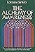 The Alchemy of Awareness