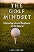 The Golf Mindset: Master Me...