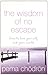 The Wisdom of No Escape: How to Love Yourself and Your World