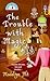 The Trouble With Magic (Bewitching Mystery #1) by Madelyn Alt